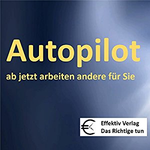 Henning Glaser: Autopilot: ab jetzt arbeiten andere für Sie
