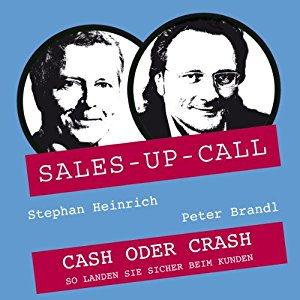 Stephan Heinrich Peter Brandl: Cash oder Crash (Sales-up-Call)