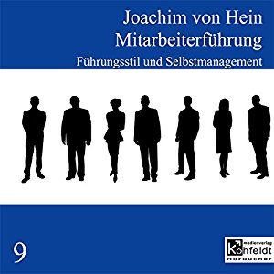 Joachim von Hein: Führungsstil und Selbstmanagement (Mitarbeiterführung 9)