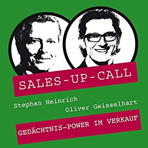 Stephan Heinrich Oliver Geisselhart: Gedächtnis-Power im Verkauf (Sales-up-Call)