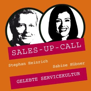 Stephan Heinrich Sabine Hübner: Gelebte Servicequalität (Sales-up-Call)