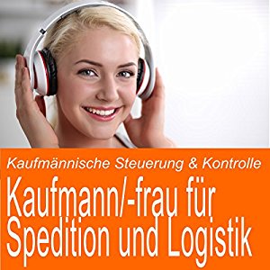 Ben Reichgruen: Kaufmännische Steuerung & Kontrolle für Kaufmann / Kauffrau für Spedition und Logistik