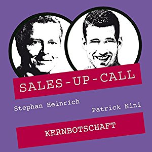 Stephan Heinrich Patrick Nini: Kernbotschaft (Sales-up-Call)