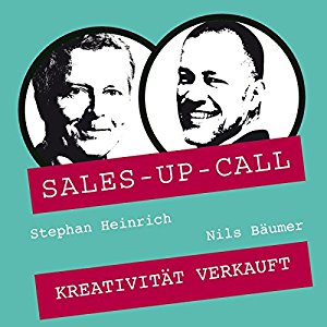 Stephan Heinrich Nils Bäumer: Kreativität verkauft (Sales-up-Call)