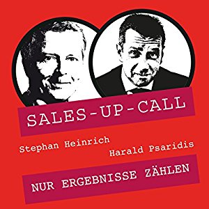Stephan Heinrich Harald Psaridis: Nur Ergebnisse zählen (Sales-up-Call)