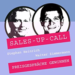 Stephan Heinrich Walter Zimmermann: Preisgespräche gewinnen (Sales-up-Call)