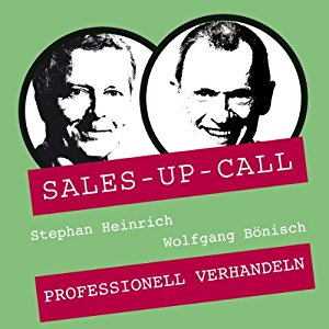 Stephan Heinrich Wolfgang Bönisch: Professionell verhandeln (Sales-up-Call)
