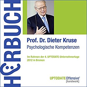 Dieter Kruse: Psychologische Kompetenzen (UPTODATE-Offensive Handwerk)