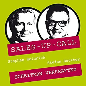 Stephan Heinrich Stefan Reutter: Scheitern verkraften (Sales-up-Call)