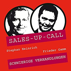 Stephan Heinrich Frieder Gamm: Schwierige Verhandlungen (Sales-up-Call)