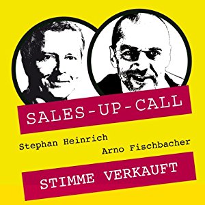 Stephan Heinrich Arno Fischbacher: Stimme verkauft (Sales-up-Call)