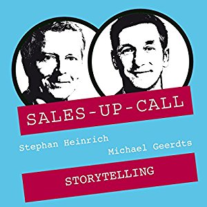 Stephan Heinrich Michael Geerdts: Storytelling im Verkauf (Sales-up-Call)