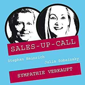 Stephan Heinrich Julia Sobainsky: Sympathie verkauft (Sales-up-Call)
