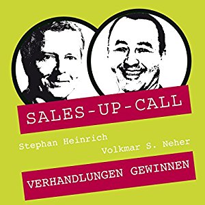 Stephan Heinrich Volkmar S. Neher: Verhandlungen gewinnen (Sales-up-Call)