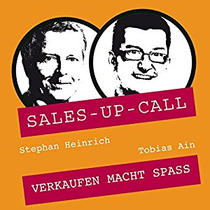 Stephan Heinrich Tobias Ain: Verkaufen macht Spass (Sales-up-Call)
