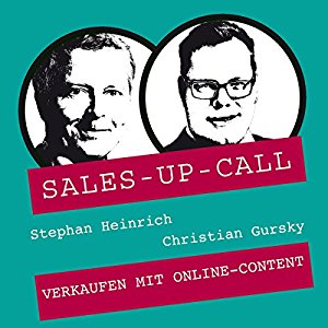 Stephan Heinrich Christian Gursky: Verkaufen mit Online-Content (Sales-up-Call)