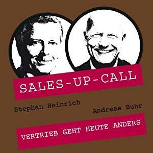 Stephan Heinrich Andreas Buhr: Vertrieb geht heute anders (Sales-up-Call)