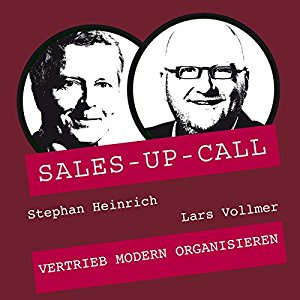 Stephan Heinrich Lars Vollmer: Vertrieb modern organisieren (Sales-up-Call)