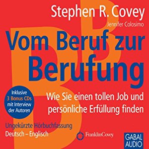Stephen R. Covey Jennifer Colosimo: Vom Beruf zur Berufung: Wie Sie einen tollen Job und persönliche Erfüllung finden