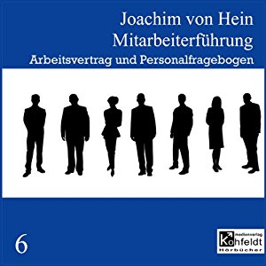 Joachim von Hein: Arbeitsvertrag und Personalfragebogen (Mitarbeiterführung 6)