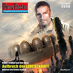 Robert Feldhoff Uwe Anton: Aufbruch der Leuchtkraft (Perry Rhodan 2538)