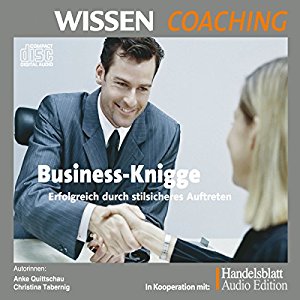 Anke Quittschau Christina Taberning: Business-Knigge. Erfolgreich durch stilsicheres Auftreten (Wissen Coaching)