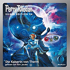 H. G. Ewers William Voltz Clark Darlton Kurt Mahr Ernst Vlcek: Die Kaiserin von Therm (Perry Rhodan Silber Edition 94)