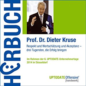 Dieter Kruse: Drei Tugenden, die Erfolg bringen (UPTODATE-Offensive Handwerk)