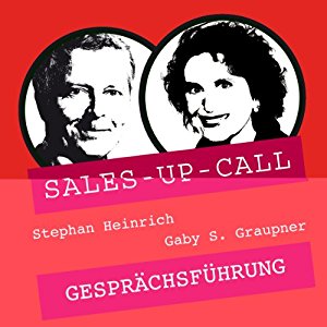 Stephan Heinrich Gaby S. Graupner: Gesprächsführung (Sales-up-Call)