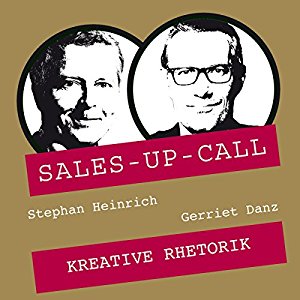 Stephan Heinrich Gerriet Danz: Kreative Rhetorik (Sales-up-Call)