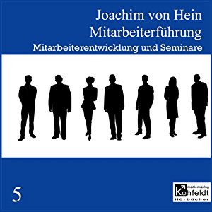 Joachim von Hein: Mitarbeiterentwicklung und Seminare (Mitarbeiterführung 5)