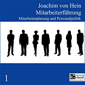 Joachim von Hein: Mitarbeiterplanung und Personalpolitik (Mitarbeiterführung 1)