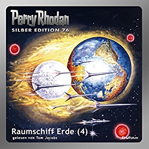 Ernst Vlcek Kurt Mahr: Raumschiff Erde - Teil 4 (Perry Rhodan Silber Edition 76)