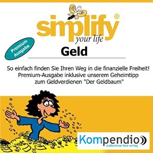 Marion Küstenmacher Werner Küstenmacher: Simplify your life - Geld (Premium-Ausgabe): So einfach finden Sie Ihren Weg in die finanzielle Freiheit!