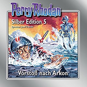 Clark Darlton K.H. Scheer Kurt Mahr: Vorstoß nach Arkon (Perry Rhodan Silber Edition 5)