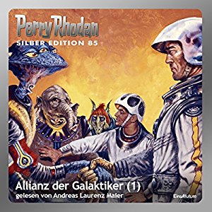 Clark Darlton Kurt Mahr Hans Kneifel: Allianz der Galaktiker - Teil 1 (Perry Rhodan Silber Edition 85)