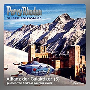 Clark Darlton Kurt Mahr Hans Kneifel: Allianz der Galaktiker - Teil 3 (Perry Rhodan Silber Edition 85)