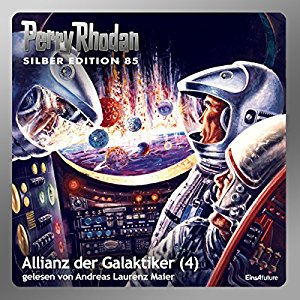 Clark Darlton Kurt Mahr Hans Kneifel: Allianz der Galaktiker - Teil 4 (Perry Rhodan Silber Edition 85)