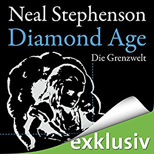 Neal Stephenson: Diamond Age: Die Grenzwelt