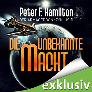 Peter F. Hamilton: Die unbekannte Macht (Der Armageddon-Zyklus 1)