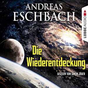 Andreas Eschbach: Die Wiederentdeckung