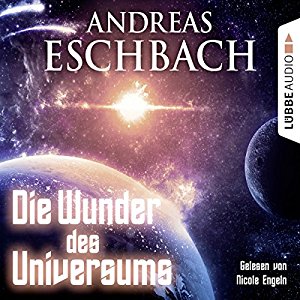 Andreas Eschbach: Die Wunder des Universums