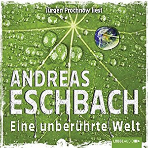 Andreas Eschbach: Eine unberührte Welt