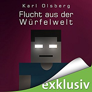 Karl Olsberg: Flucht aus der Würfelwelt (Minecraft 3)