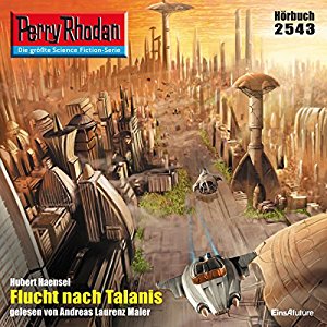 Hubert Haensel: Flucht nach Talanis (Perry Rhodan 2543)