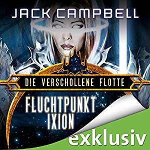 Jack Campbell: Fluchtpunkt Ixion (Die Verschollene Flotte 3)