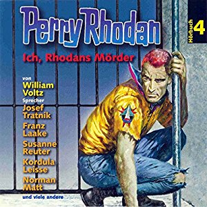 Clark Darlton William Voltz: Ich, Rhodans Mörder (Perry Rhodan Hörspiel 04)