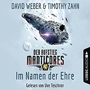 David Weber Timothy Zahn: Im Namen der Ehre: Der Aufstieg Manticores (Manticore-Reihe 1)