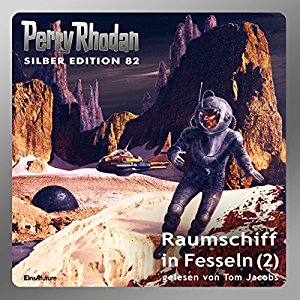 Kurt Mahr Clark Darlton H. G. Ewers: Raumschiff in Fesseln - Teil 2 (Perry Rhodan Silber Edition 82)