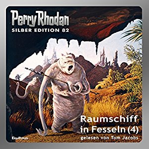Kurt Mahr Clark Darlton H.G. Ewers: Raumschiff in Fesseln - Teil 4 (Perry Rhodan Silber Edition 82)